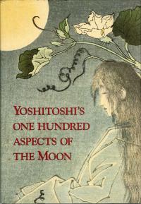 YOSHITOSHI'S ONE HUNDRED ASPECTS OF THE MOON